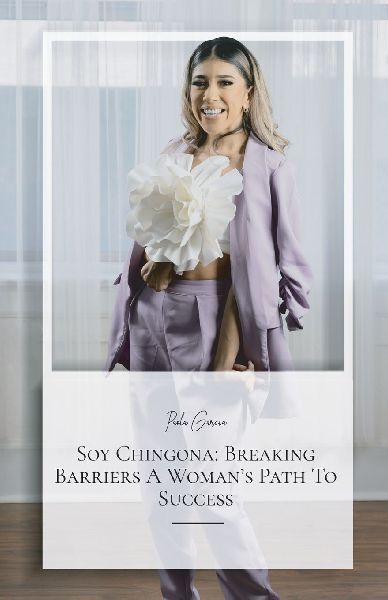 Soy Chingona: Breaking Barriers A Woman's Path To Success