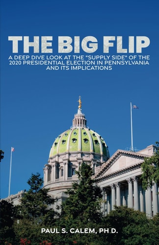 The Big Flip: A Deep Dive look at the "Supply Side" of the 2020 Presidential election in Pennsylvania and its implications