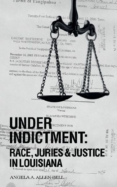 Under Indictment, Race, Juries & Justice in Louisiana