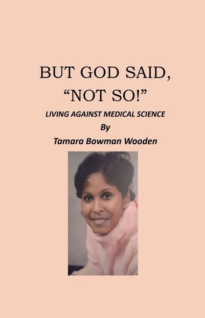 But God Said, "Not So!", Living Against Medical Science