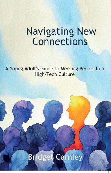 Navigating New Connections, A Young Adults Guide to Meeting People in a High-Tech Culture