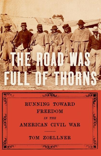 The Road Was Full of Thorns: Running Toward Freedom in the American Civil War