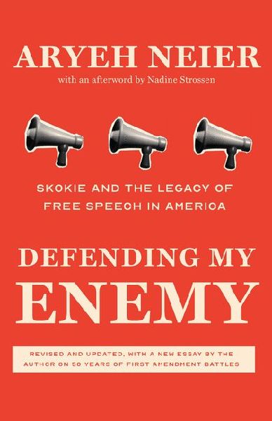 Defending My Enemy: Skokie and the Legacy of Free Speech in America