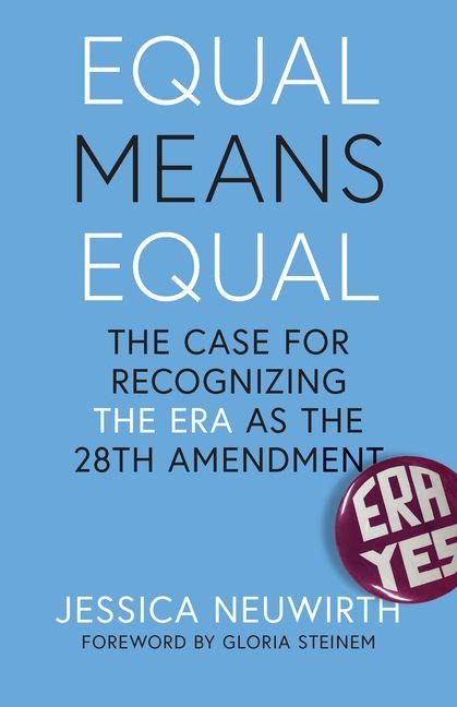 Equal Means Equal: The Case for Recognizing the ERA as the 28th Amendment