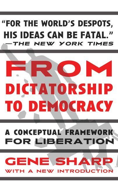 From Dictatorship to Democracy: A Conceptual Framework for Liberation