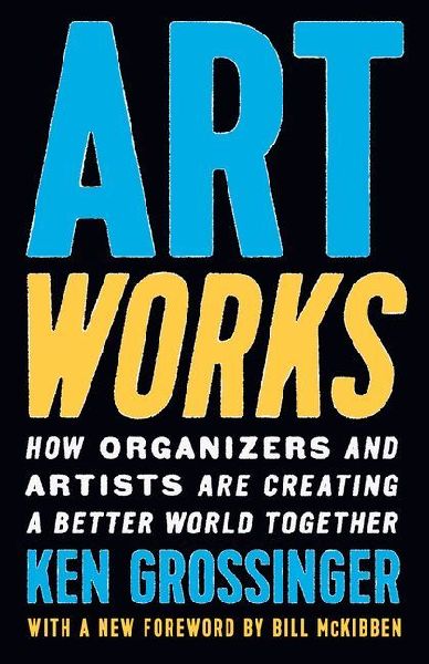 Art Works: How Organizers and Artists Are Creating a Better World Together