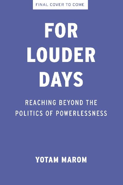 For Louder Days: Reaching Beyond a Politics of Powerlessness