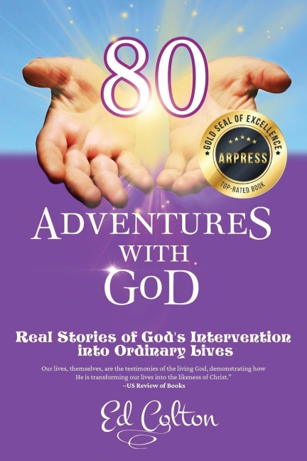 80 Adventures with God: Real Stories of Gods Intervention into Ordinary Lives