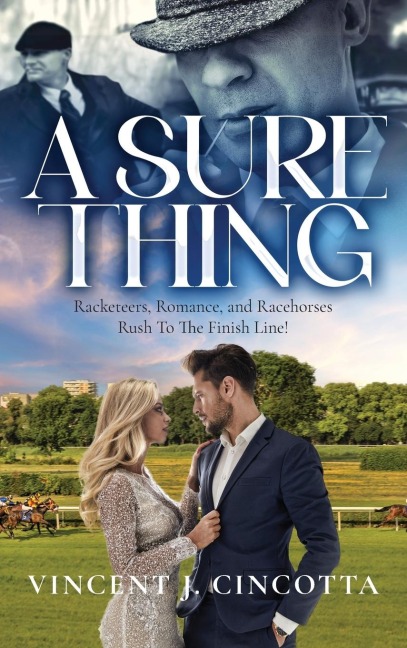 A Sure Thing: Racketeers, Romance, and Race Horses Rush To The Finish Line!