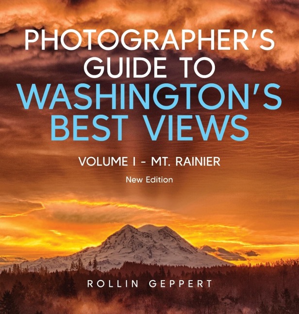 Photographers Guide to Washingtons Best Views: Volume I - Mt. Rainier