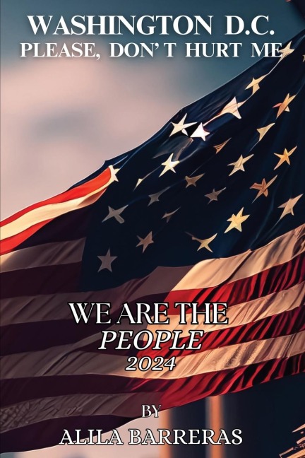 Washington D.C. Please Dont Hurt Me: We Are The People 2024
