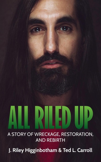 All Riled Up: A Story of Wreckage, Restoration, and Rebirth