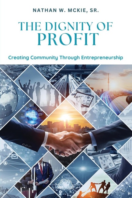 THE DIGNITY OF PROFIT: Creating Community through Entrepreneurship