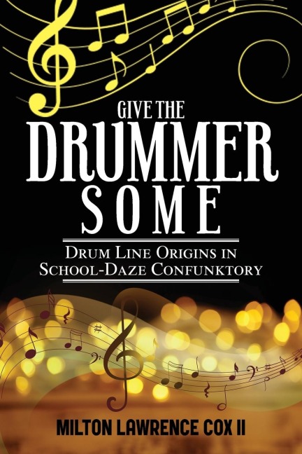 Give the Drummer Some: Drum Line Origins in School-Daze Confunktory