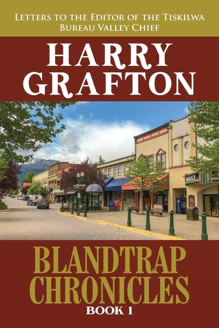 BLANDTRAP CHRONICLES BOOK 1: Letters to the Editor of the Tiskilwa Bureau Valley Chief