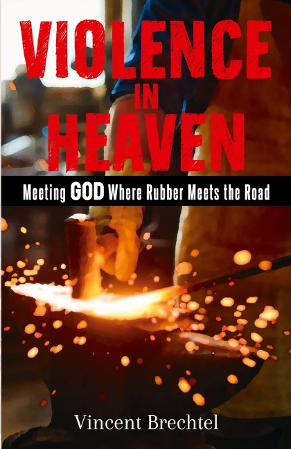 Violence in Heaven: Meeting God Where Rubber Meets the Road