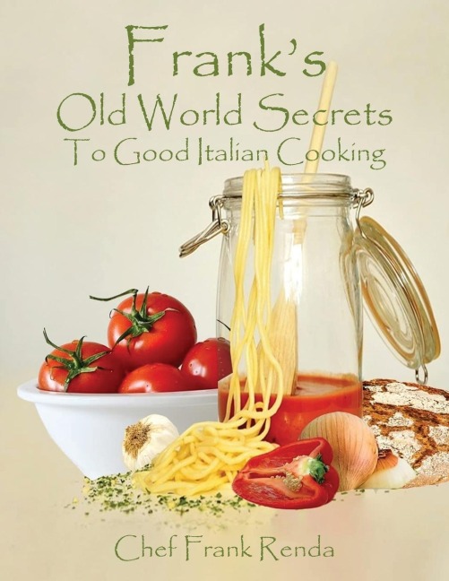 Franks Old World Secrets To Good Italian Cooking