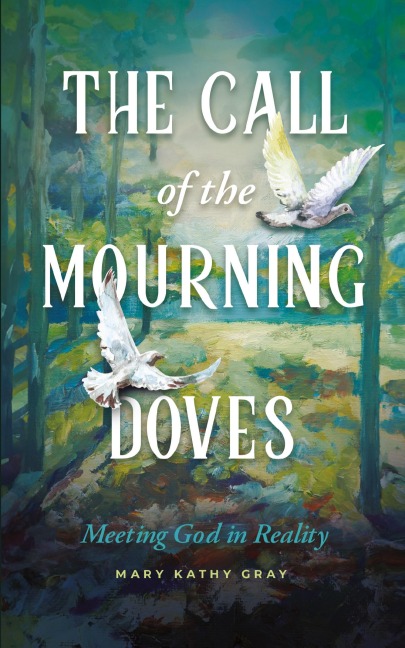 The Call of the Mourning Doves: Meeting God in Reality