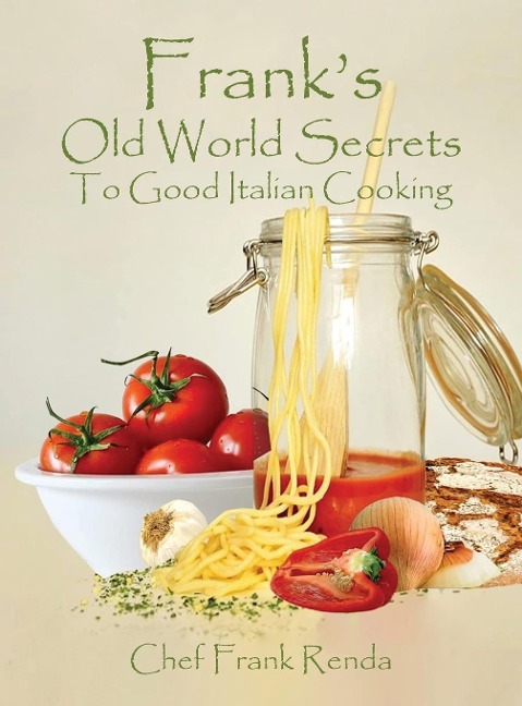 Franks Old World Secrets To Good Italian Cooking