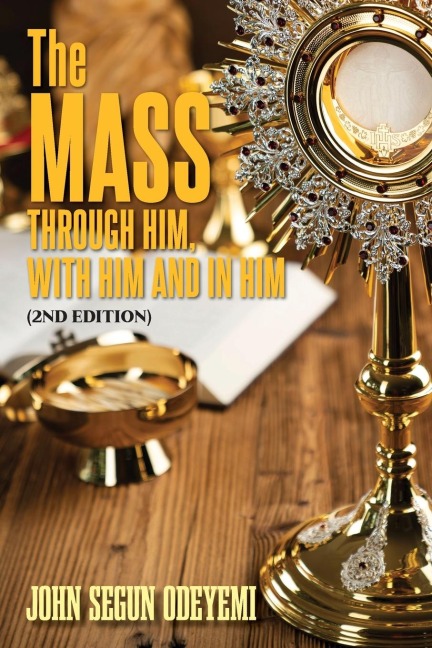 The Mass: Through Him, With Him and In Him (2nd Edition)