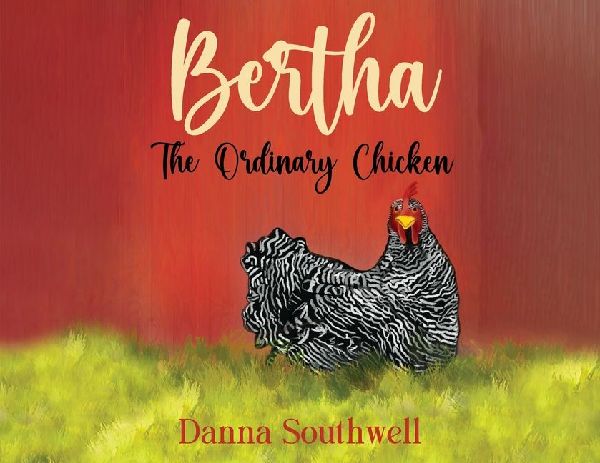 Bertha: The Ordinary Chicken