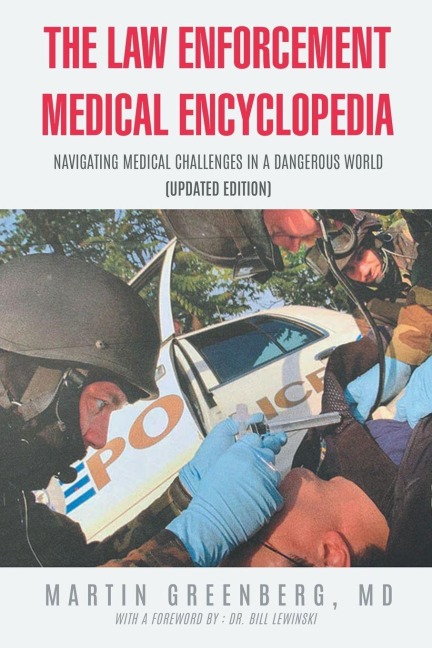 The Law Enforcement Medical Encyclopedia: Navigating Medical Challenges in a Dangerous World (Updated Edition)