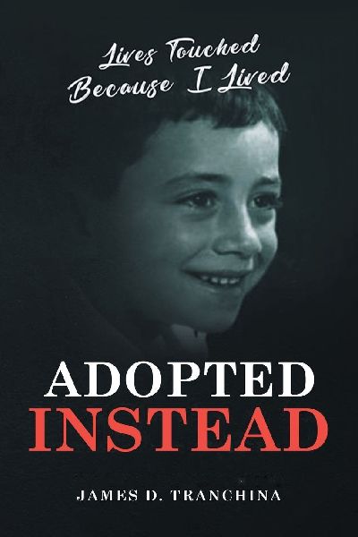 Adopted Instead: Lives Touched Because I Lived