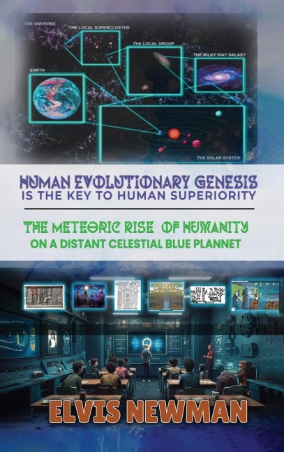 Human Evolutionary Genesis is the Key to Human Superiority: The Meteoric Rise of Humanity on a Distant Celestial Blue Planet
