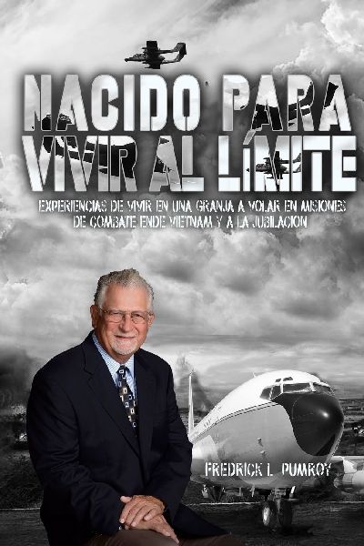 Born To Live On The Edge: Experiences from living on a farm  to flying combat sorties in Vietnam to retirement (Spanish Edition)