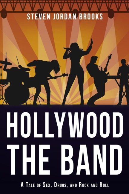 Hollywood, The Band A Tale of Sex, Drugs, and Rock and Roll