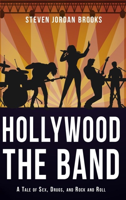 Hollywood, The Band A Tale of Sex, Drugs, and Rock and Roll