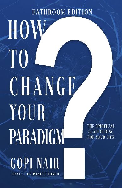 How to Change Your Paradigm: The Spiritual Scaffolding for your Life