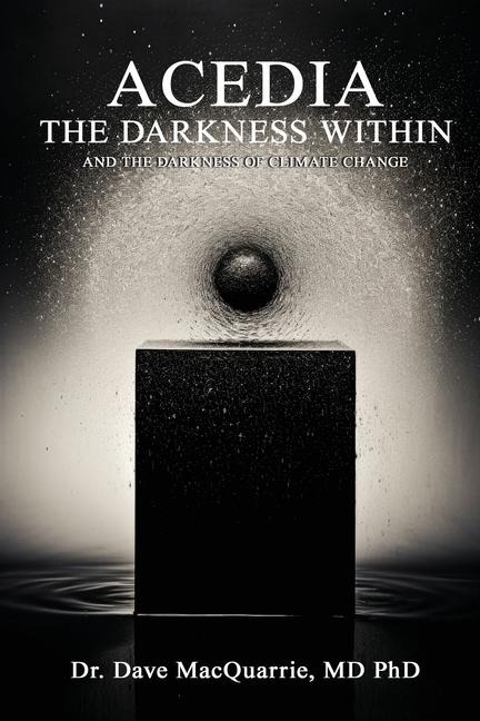 Acedia, The Darkness Within: and The Darkness of Climate Change