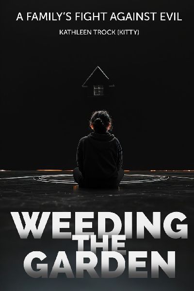 Weeding the Garden: A Family's Fight Against Evil