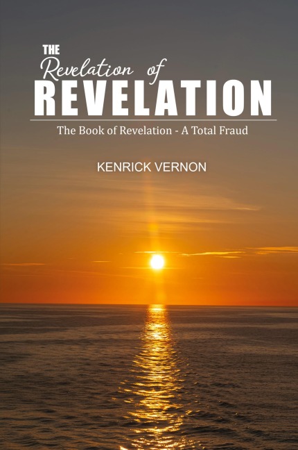 The  Revelation of  Revelation: The Book of Revelation - A Total Fraud