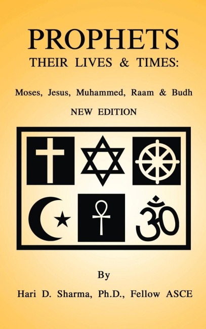 PROPHETS: THEIR LIVES & TIMES: Moses, Jesus, Muhammed, Raam & Budh