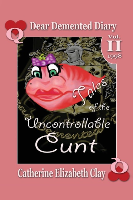 Tales of the  Uncontrollable  Cunt