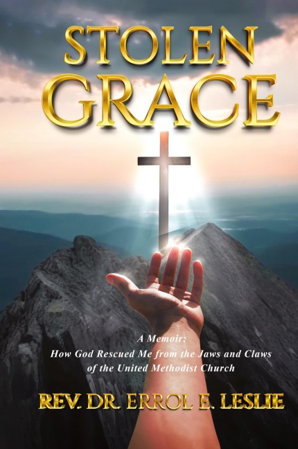 Stolen Grace: How God Rescued Me from the Jaws and Claws  of the United Methodist Church
