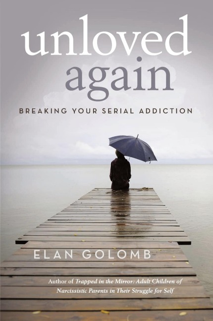 Unloved Again: Breaking Your Serial Addiction