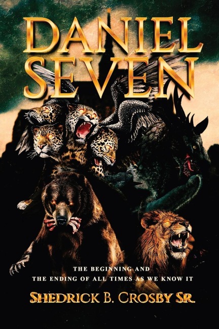 Daniel Seven: The Beginning and the Ending of All Times as We Know It