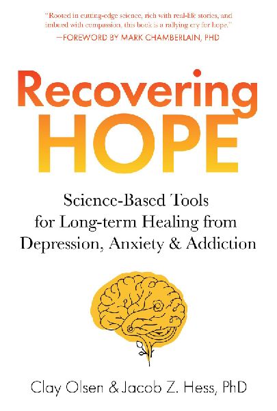 Recovering Hope: Science-Based Tools for Long-Term Healing from Depression, Anxiety, and Addiction