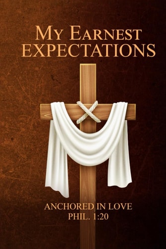 My Earnest Expectations Anchored In Love