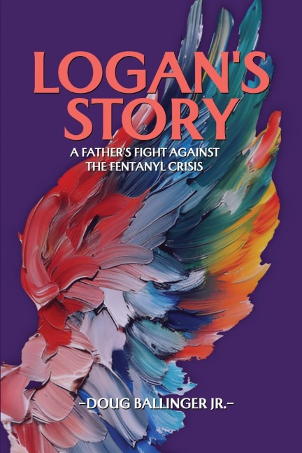 Logans Story: A Fathers Fight Against The Fentanyl Crisis