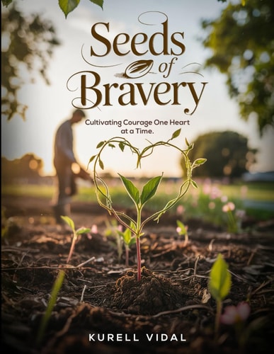 Seeds of Bravery Cultivating Courage One Heart at a Time