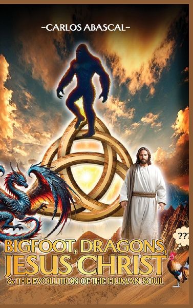 Bigfoot, Dragons, Jesus Christ And The Evolution Of The Human Soul