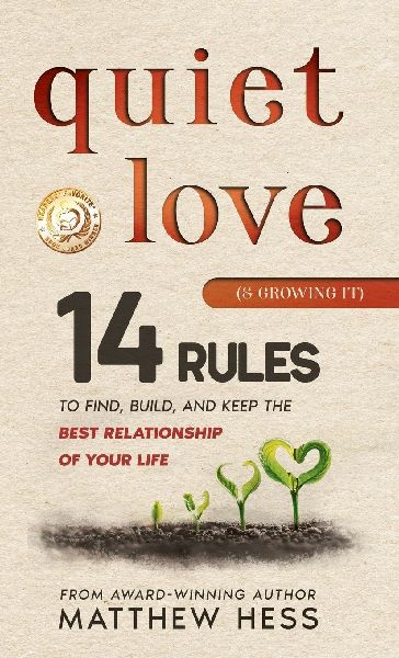 Quiet Love (& Growing It): 14 Rules to Find, Build, and Keep the Best Relationship of Your Life