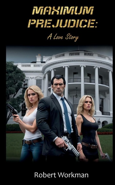 Maximum Prejudice: A Love Story