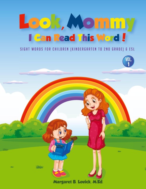 Look Mommy, I Can Read This Word! (VOL 1): Sight Words For Children (Kindergarten To 2nd Grade) & Esl