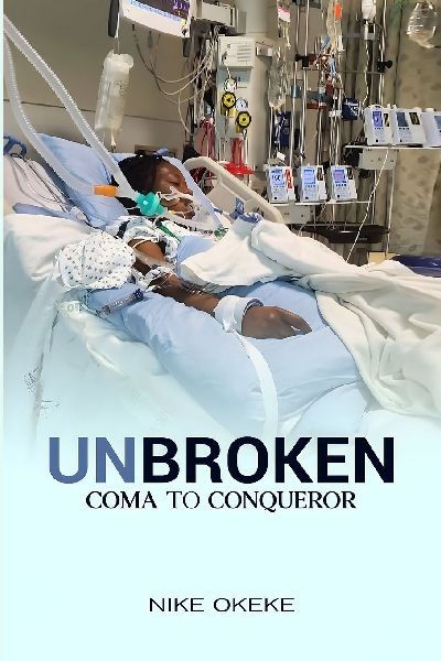 UNBROKEN: FROM COMA TO CONQUEROR
