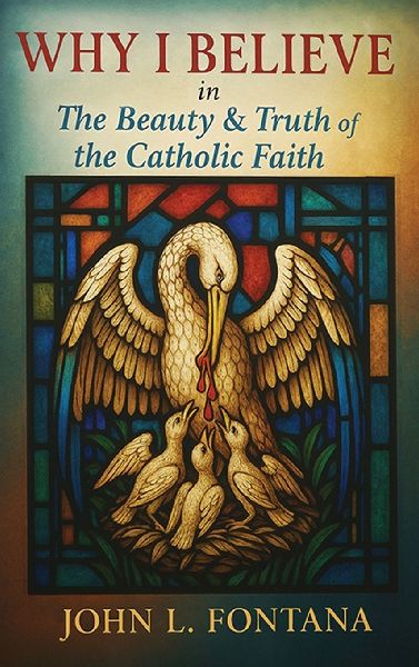 Why I Believe In the Beauty & Truth of the Catholic Faith